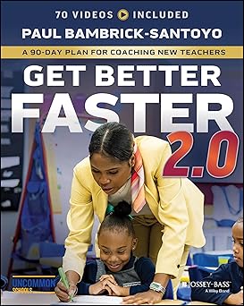 get better faster 2 0 a 90 day plan for coaching new teachers 1st edition paul bambrick santoyo 1394300166,