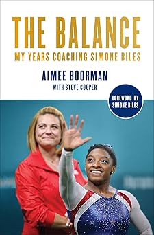 the balance my years coaching simone biles 1st edition aimee boorman ,steve cooper ,simone biles 141977977x,