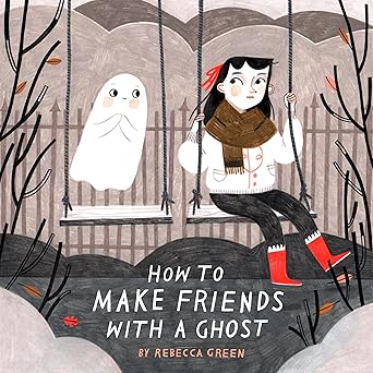 how to make friends with a ghost 1st edition rebecca green 1101919019, 978-1101919019