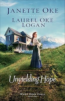 unyielding hope 1st edition janette oke ,laurel oke logan 0764235672, 978-0764235672