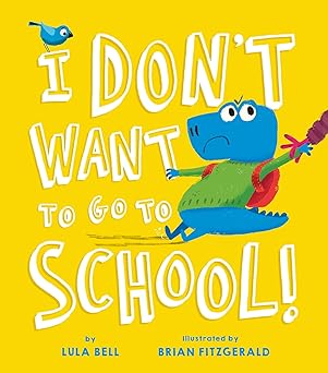 i dont want to go to school 1st edition lula bell ,brian fitzgerald 1680102486, 978-1680102482