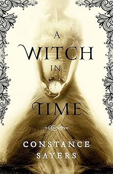 a witch in time 1st edition constance sayers 0316493619, 978-0316493611
