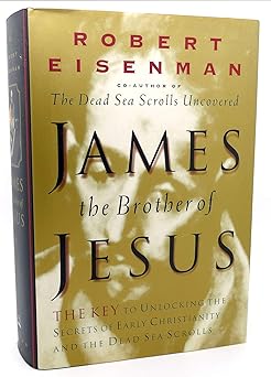 james brother of jesus the key to unlocking the secrets of early christianity and the dead sea scrolls 1st