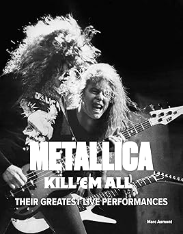 metallica kill em all their greatest live performances 1st edition marc aumont 1529438276, 978-1529438277