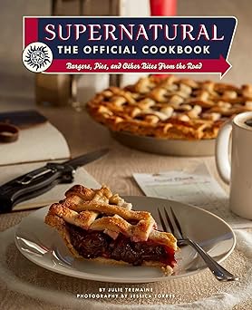 supernatural the official cookbook burgers pies and other bites from the road 1st edition julie tremaine