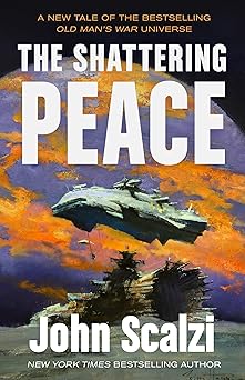 the shattering peace old mans war book 7 1st edition john scalzi 0765389193, 978-0765389190