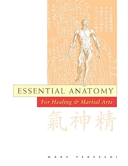 essential anatomy for healing and martial arts 1st edition marc tedeschi 1953225187, 978-1953225184