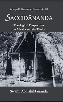 saccida nanda theological perspectives on advaita and the trinity 1st edition swa ma abhishikta nanda