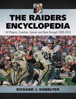 the raiders encyclopedia all players coaches games and more through 2009 2010 1st edition richard j shmelter