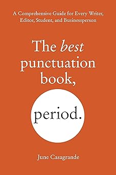 the best punctuation book period a comprehensive guide for every writer editor student and businessperson 1st
