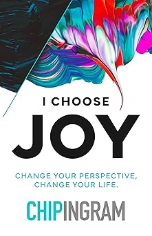 i choose joy change your perspective change your life 1st edition chip ingram 0802437265, 978-0802437266