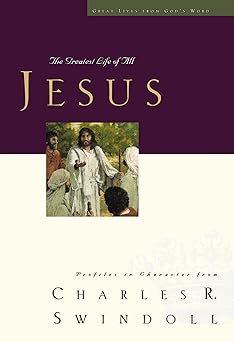 great lives jesus the greatest life of all 1st edition charles r swindoll 1400202582, 978-1400202584