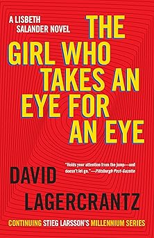 the girl who takes an eye for an eye a lisbeth salander novel 1st edition david lagercrantz ,george goulding