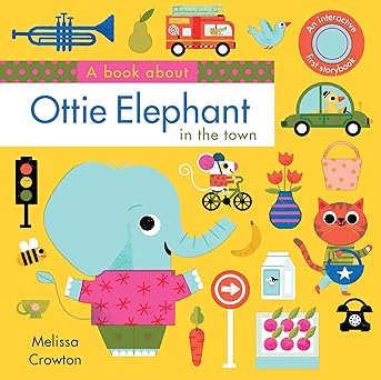 a book about ottie elephant in the town an interactive first storybook for toddlers 1st edition melissa