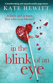 in the blink of an eye a heartbreaking and unputdownable page turner 1st edition kate hewitt 183790295x,