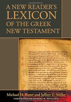 a new readers lexicon of the greek new testament 1st edition michael h burer ,jeffrey e miller 0825420091,