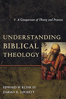 understanding biblical theology a comparison of theory and practice 1st edition edward w klink iii ,darian r
