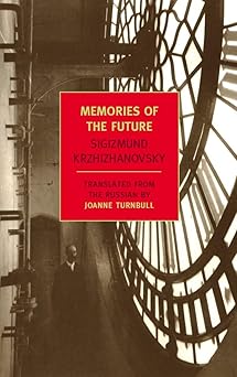 memories of the future 1st edition sigizmund krzhizhanovsky ,joanne turnbull 1590173198, 978-1590173190