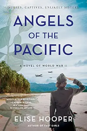 angels of the pacific a historical novel of sisterhood bravery and survival in the japanese occupation of the