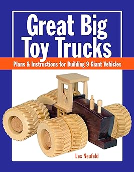 great big toy trucks plans and instructions for building 9 giant vehicles 1st edition les neufeld 1627107916,
