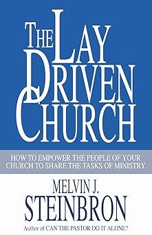 the lay driven church 1st edition melvin j steinbron 1597520217, 978-1597520218