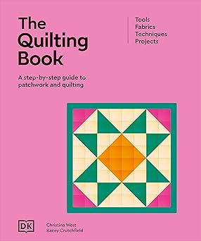 the quilting book a step by step guide to patchwork and quilting 1st edition dk 0593966945, 978-0593966945
