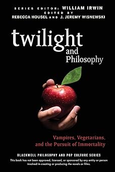 twilight and philosophy vampires vegetarians and the pursuit of immortality 1st edition rebecca housel ,j