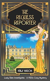 the reckless reporter a 1920s cozy mystery 1st edition kelly mason 1914922492, 978-1914922497