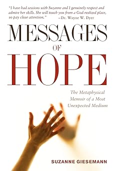 messages of hope the metaphysical memoir of a most unexpected medium 1st edition suzanne giesemann
