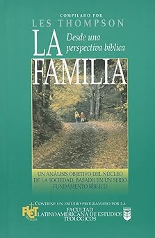 la familia desde una perspectiva ba blica 1st edition les thompson 0789903393, 978-0789903396