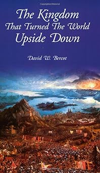 the kingdom that turned the world upside down 1st edition david w bercot 0924722177, 978-0924722172