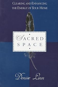 sacred space clearing and enhancing the energy of your home 1st edition denise linn 034539769x, 978-0345397690