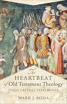 the heartbeat of old testament theology three creedal expressions 1st edition mark j boda ,craig a evans