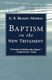baptism in the new testament 1st edition g r beasley murray 080281493x, 978-0802814937