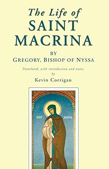 the life of saint macrina 1st edition gregory of nyssa ,kevin corrigan 1597523895, 978-1597523899