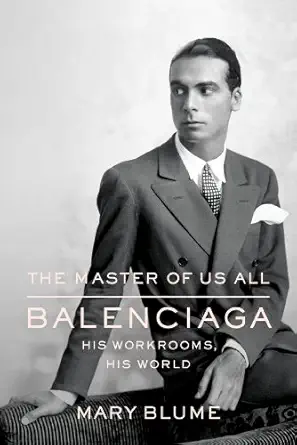 the master of us all balenciaga his workrooms his world 1st edition mary blume 0374298734, 978-0374298739
