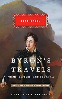 byrons travels poems letters and journals 1st edition lord byron ,fiona stafford 1101908424, 978-1101908426