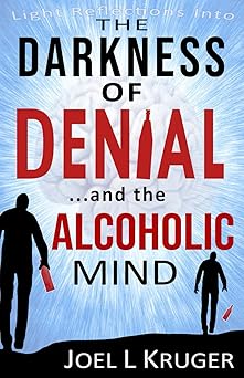 light reflections into the darkness of denial and the alcoholic mind 1st edition joel l kruger 099646462x,