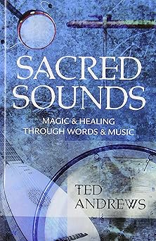 sacred sounds magic and healing through words and music 1st edition ted andrews 0875420184, 978-0875420189