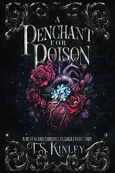 a penchant for poison a neverland chronicles saga part 2 1st edition t s kinley 1964877016, 978-1964877013
