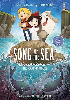 song of the sea the graphic novel 1st edition samuel sattin ,tomm moore 0316438812, 978-0316438810