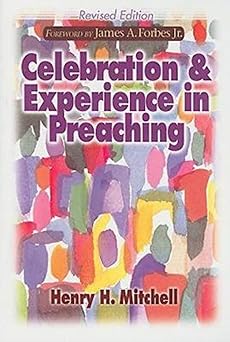celebration and experience in preaching 1st edition henry h mitchell 0687649196, 978-0687649198
