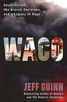 waco david koresh the branch davidians and a legacy of rage 1st edition jeff guinn 1982186100, 978-1982186104