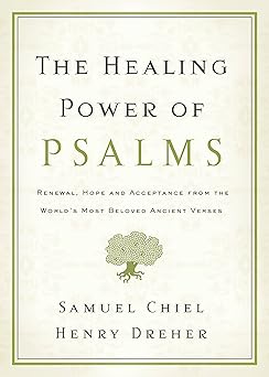 the healing power of psalms renewal hope and acceptance from the worlds most beloved ancient verses 1st