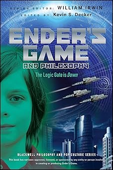 enders game and philosophy the logic gate is down 1st edition kevin s decker ,william irwin 1118386574,