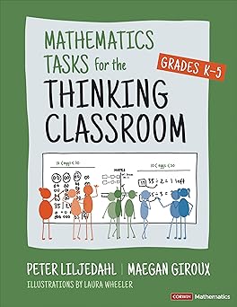 mathematics tasks for the thinking classroom grades k 5 1st edition peter liljedahl ,maegan giroux