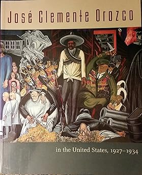 jose clemente orozco in the united states 1927 1934 1st edition renato gonzai lez mello ,diane miliotes
