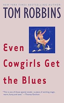 even cowgirls get the blues a novel 1st edition tom robbins 055334949x, 978-0553349498