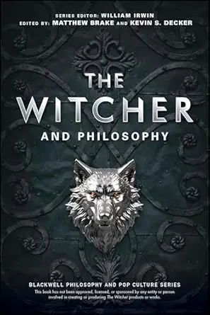 the witcher and philosophy toss a coin to your philosopher 1st edition matthew brake ,kevin s decker