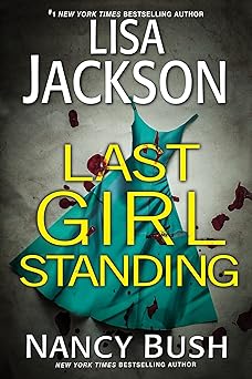 last girl standing a novel of suspense 1st edition lisa jackson ,nancy bush 1496756568, 978-1496756565